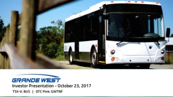Investor Presentation - October 23, 2017  TSX-V: BUS   |   OTC Pink: GWTNF  Forward Looking