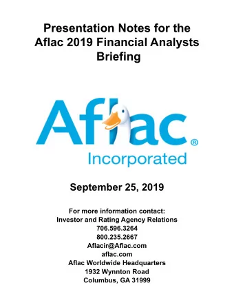 Presentation Notes for the  Aflac 2019 Financial Analysts  Briefing  September 25, 2019  For more