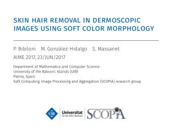 skin hair removal in dermoscopic  images using soft color morphology  P. Bibiloni  M.