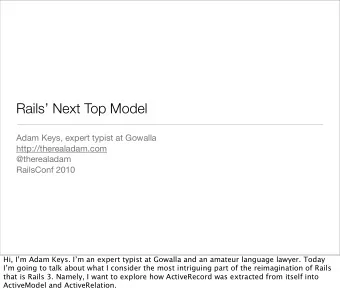 Rails Next Top Model  Adam Keys, expert typist at Gowalla  http://therealadam.com  @therealadam