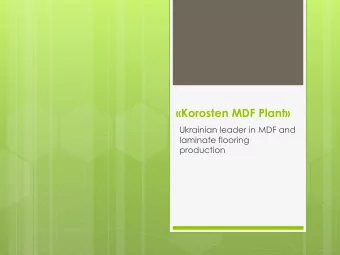 Korosten MDF Plant  Ukrainian leader in MDF and  laminate flooring  production  Korosten MDF