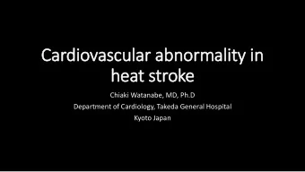 heat stroke  Chiaki Watanabe, MD, Ph.D  Department of Cardiology, Takeda General Hospital  Kyoto
