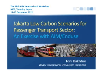 An Exercise with AIM/Enduse  Toni Bakhtiar  Bogor Agricultural University, Indonesia  Region: