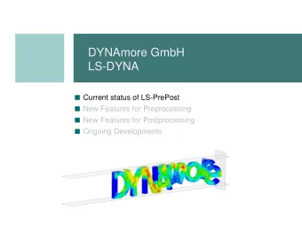 DYNAmore GmbH  LS-DYNA  Current status of LS-PrePost  New Features for Preprocessing  New