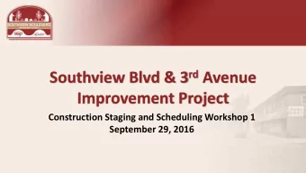 Southview Blvd &amp; 3 rd Avenue  Improvement Project  Construction Staging and Scheduling Workshop