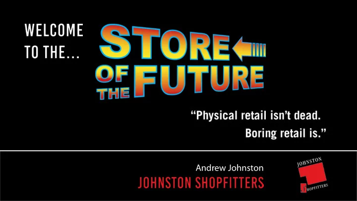 andrew johnston if retail s battle cry is truly innovate