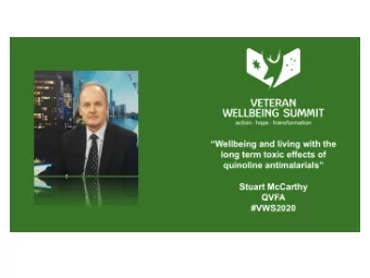 VETERAN WELLBEING SUMMIT  LIVING WITH THE LONG TERM TOXIC  EFFECTS OF THE QUINOLINE  ANTIMALARIALS:
