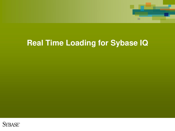 real time loading for sybase iq sybase iq target markets