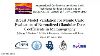 Evaluation of Normalized Glandular Dose  Coefficients in Mammography A. Sarno , G. Mettivier, F. Di