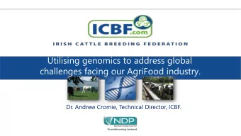 Utilising genomics to address global  challenges facing our AgriFood industry.  Dr. Andrew Cromie,