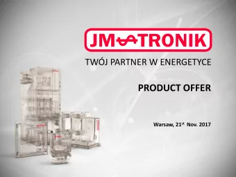 PRODUCT OFFER Warsaw, 21 st Nov. 2017  1. PRESENTATION OF THE COMPANY    Production place