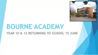 BOURNE ACADEMY  YEAR 10 &amp; 12 RETURNING TO SCHOOL 15 JUNE  MRS CONLEYS WELCOME BACK