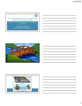 11/19/2018  HOW TO AVOID THE BLACK HOLE BETWEEN  TRANSITION AND ADULTHOOD:  A PARENT AND