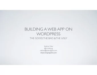 BUILDING A WEB APP ON  WORDPRESS  THE GOOD, THE BAD &amp; THE UGLY  Nathan Tyler  @croixhaug