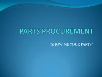 SHOW ME YOUR PARTS  The Objective:  To increase the overall efficiency of how parts are