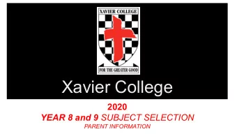 Xavier College  2020 YEAR 8 and 9 SUBJECT SELECTION  PARENT INFORMATION  6 Phases of Subject