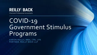 COVID-19  Government Stimulus  Programs  AARON REILLY, MBA, CPA, LPA  PARTNER, REILLY BACK LLP