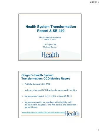 Health System Transformation  Report &amp; SB 440  Oregon Health Policy Board  March 1, 2016  Lori