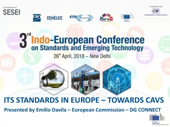 ITS STANDARDS IN EUROPE  TOWARDS CAVS Presented by Emilio Davila  European Commission  DG