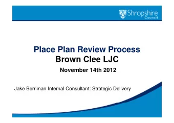 Pl  Place Plan Review Process  Pl  R  i  P  Brown Clee LJC  Brown Clee LJC  November 14th 2012
