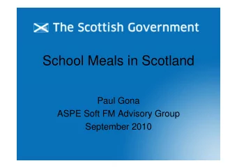 School Meals in Scotland  School Meals in Scotland  Paul Gona  Paul Gona  ASPE Soft FM Advisory