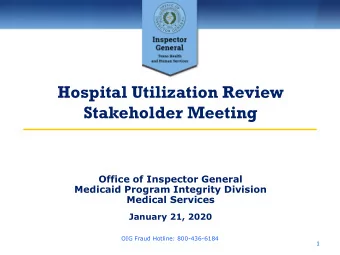 Hospital Utilization Review  Stakeholder Meeting  Office of Inspector General  Medicaid Program