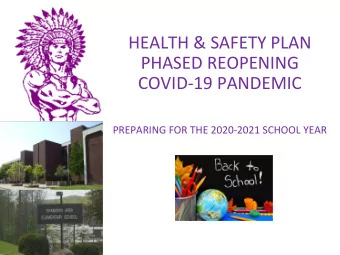 HEALTH &amp; SAFETY PLAN  PHASED REOPENING  COVID-19 PANDEMIC  PREPARING FOR THE 2020-2021 SCHOOL