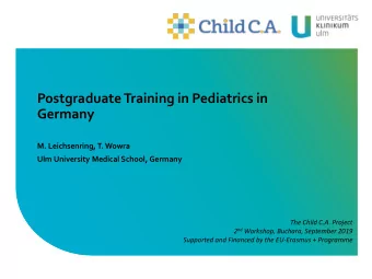 PostgraduateTraining in Pediatrics in  Germany  M. Leichsenring, T. Wowra  Ulm University Medical