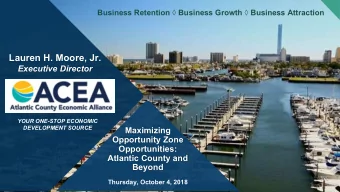 Lauren H. Moore, Jr.  Executive Director  YOUR ONE-STOP ECONOMIC  DEVELOPMENT SOURCE  Maximizing