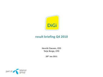 result briefing Q4 2010  Henrik Clausen, CEO  Terje Borge, CFO 28 th Jan 2011  2  Strong momentum