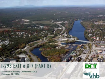 I-293 EXIT 6 &amp; 7 (PART B)  Technical Advisory Committee (TAC)  February 10, 2016 I-293 EXITS 6