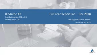 BioArctic AB  Full Year Report Jan  Dec 2018  Gunilla Osswald, PhD, CEO  Jan Mattsson, CFO
