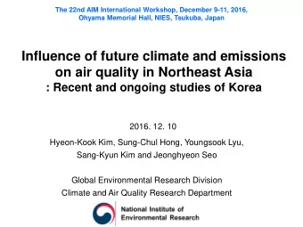 Influence of future climate and emissions  on air quality in Northeast Asia  : Recent and ongoing