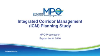 Integrated Corridor Management  (ICM) Planning Study  MPO Presentation  September 8, 2016  ICM