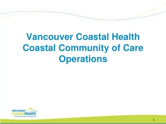 Vancouver Coastal Health  Coastal Community of Care  Operations  1  Central Coast:  First Nations