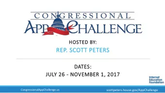 REP. SCOTT PETERS  DATES:  JULY 26 - NOVEMBER 1, 2017  CongressionalAppChallenge.us