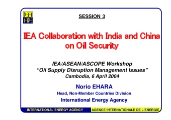 Norio EHARA  Head, Non-Member Countries Division  International Energy Agency  International Energy