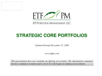 STRATEGIC CORE PORTFOLIOS  Updated through December 31, 2008  www.etfpm.com  This presentation does
