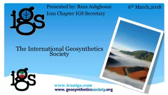 Society  www.iranigs.com  The International Geosynthetics Society  The IGS is a learned society
