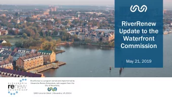 Update to the  Waterfront  Commission  May 21, 2019  RiverRenew is a program owned and implemented
