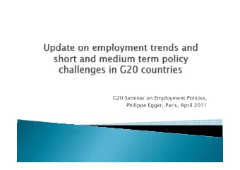 G20 Seminar on Employment Policies,  Phili  Philippe Egger, Paris, April 2011  E  P  i  A  il 2011