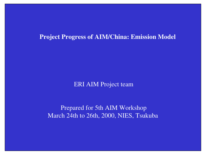 project progress of aim china emission model eri aim