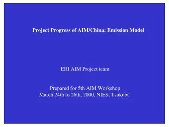 Project Progress of AIM/China: Emission Model  ERI AIM Project team  Prepared for 5th AIM Workshop