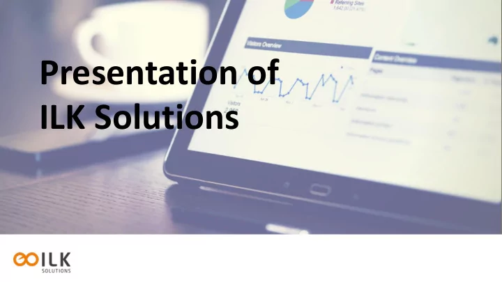 presentation of ilk solutions