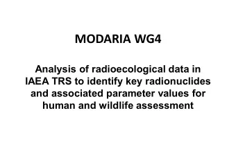 MODARIA  MODARIA WG4  Analysis of radioecological data in  IAEA TRS to identify key radionuclides