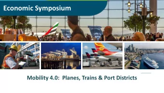 Economic Symposium  Mobility 4.0:  Planes, Trains &amp; Port Districts  Planes, Trains &amp;