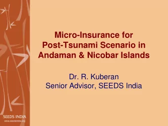 Micro-Insurance for  Post-Tsunami Scenario in  Andaman &amp; Nicobar Islands  Dr. R. Kuberan