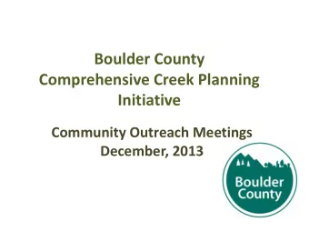 Boulder County  Comprehensive Creek Planning  Initiative  Community Outreach Meetings  December,