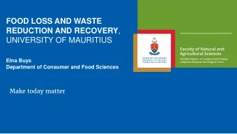 FOOD LOSS AND WASTE REDUCTION AND RECOVERY ,  UNIVERSITY OF MAURITIUS  Elna Buys  Department of