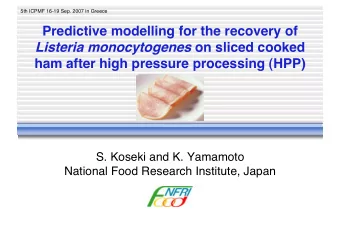 Weak points of HPP  difficult to inactivate spores Margosch, et al. (2006): C. botulinum spores